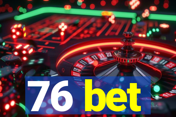 76 bet